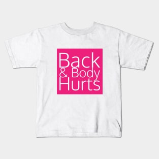 back and body hurts Kids T-Shirt
